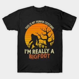 This Is My Human Costume Im Really A Bigfoot T-Shirt